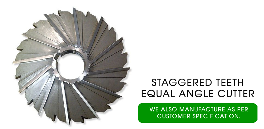 staggered teeth equal angle cutter