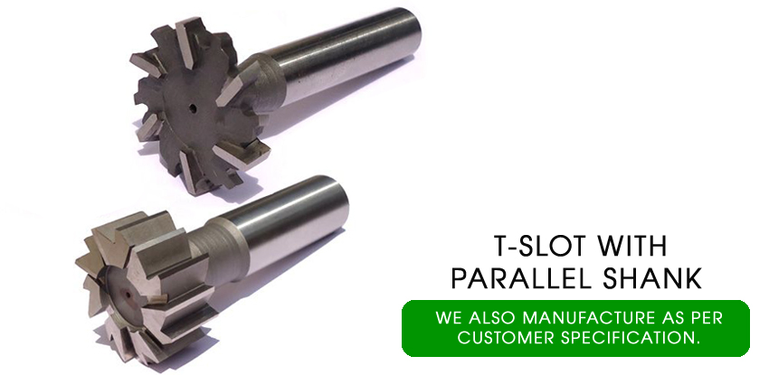 t-slot with parallel shank cutter
